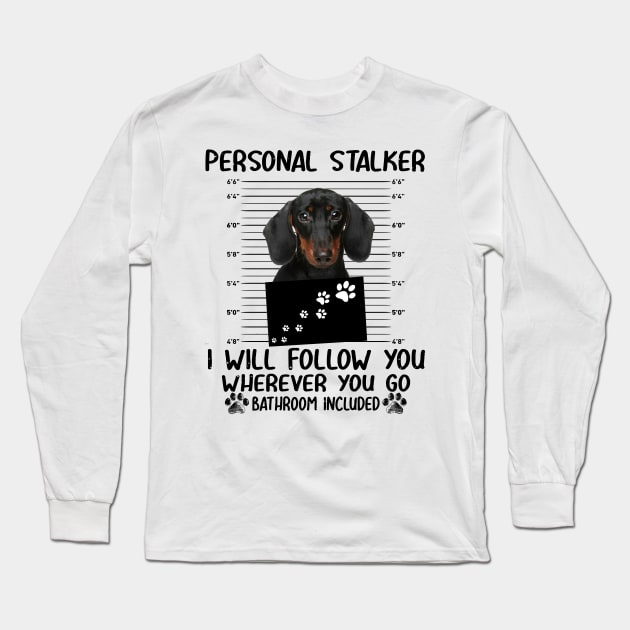 Personal Stalker Funny Dachshund Long Sleeve T-Shirt by Terryeare